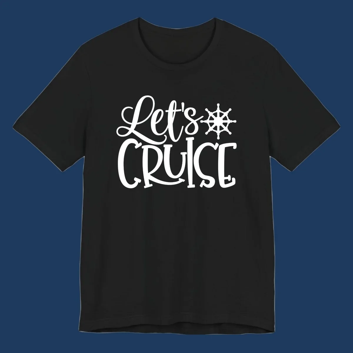Let's Cruise design with flowing script lettering and nautical ship's wheel graphic in white