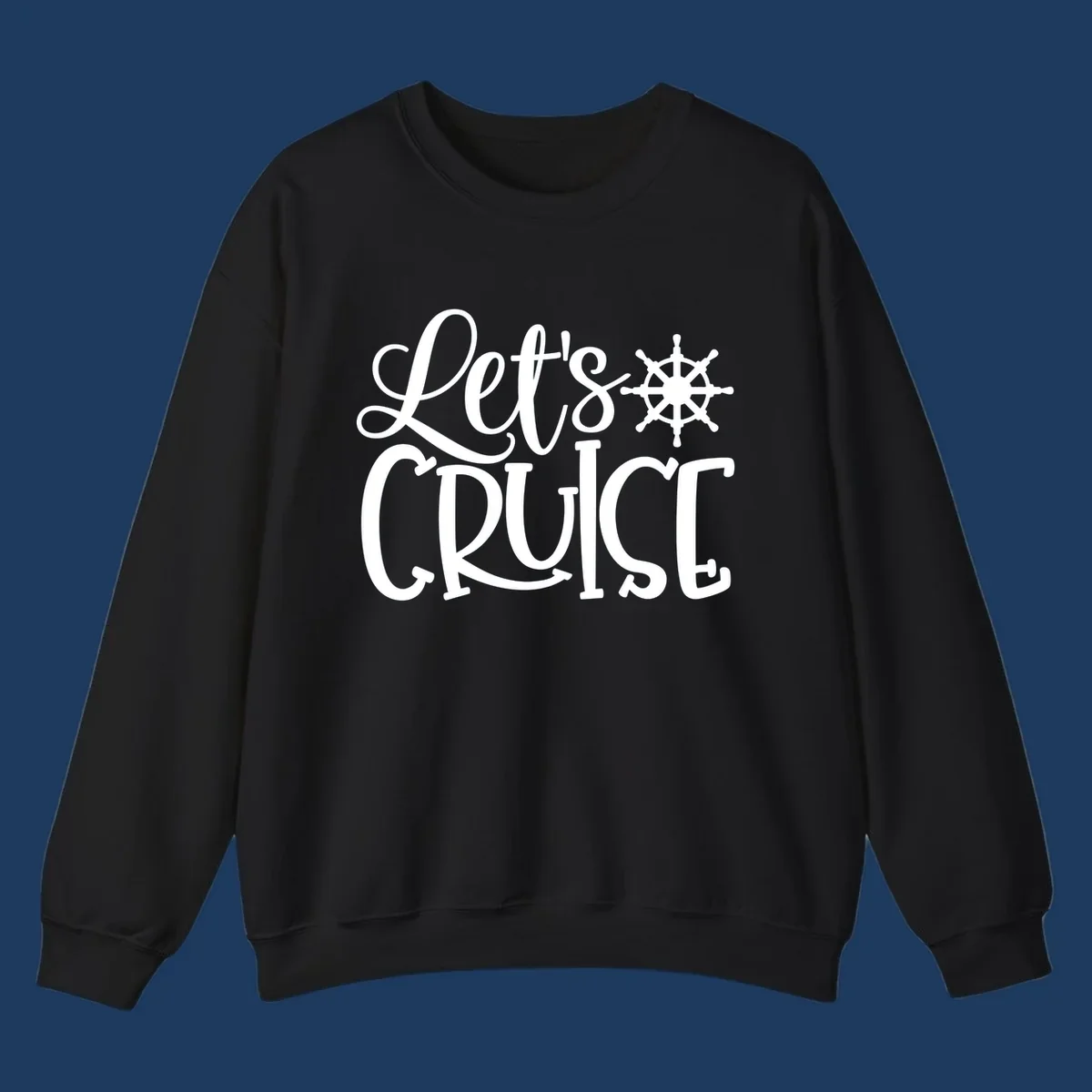 Let's Cruise design with flowing script lettering and nautical ship's wheel graphic in white