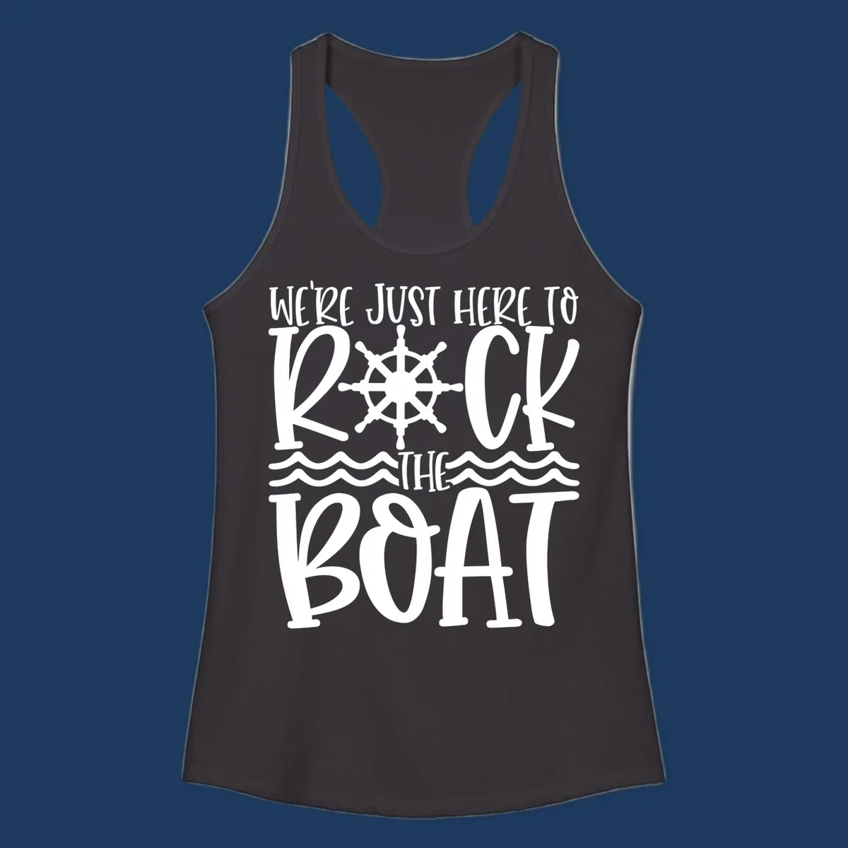 White nautical design with ship's wheel and ocean waves featuring text 'We're Just Here To Kick The Boat' on gray background
