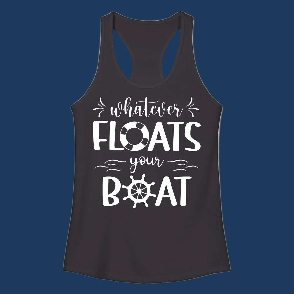 Nautical design with 'whatever floats your boat' text featuring a life preserver and ship wheel on gray background