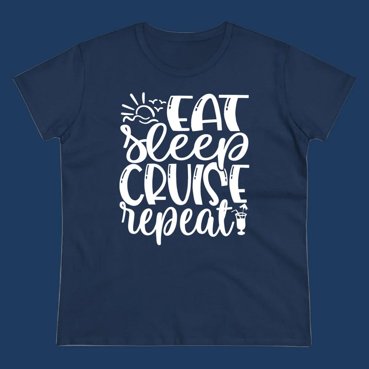 White text design reading 'Eat Sleep Cruise Repeat' with sunrise and ocean waves graphic and tropical cocktail illustration on gray background