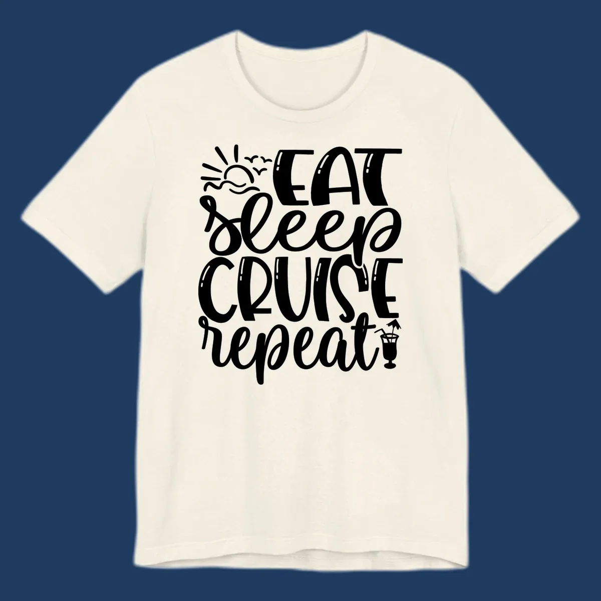White text design reading 'Eat Sleep Cruise Repeat' with sunrise and ocean waves graphic and tropical cocktail illustration on gray background