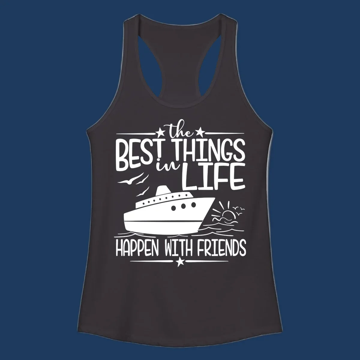 Cruise ship on ocean waves with text 'the best things in life happen with friends' surrounded by stars and sunrise