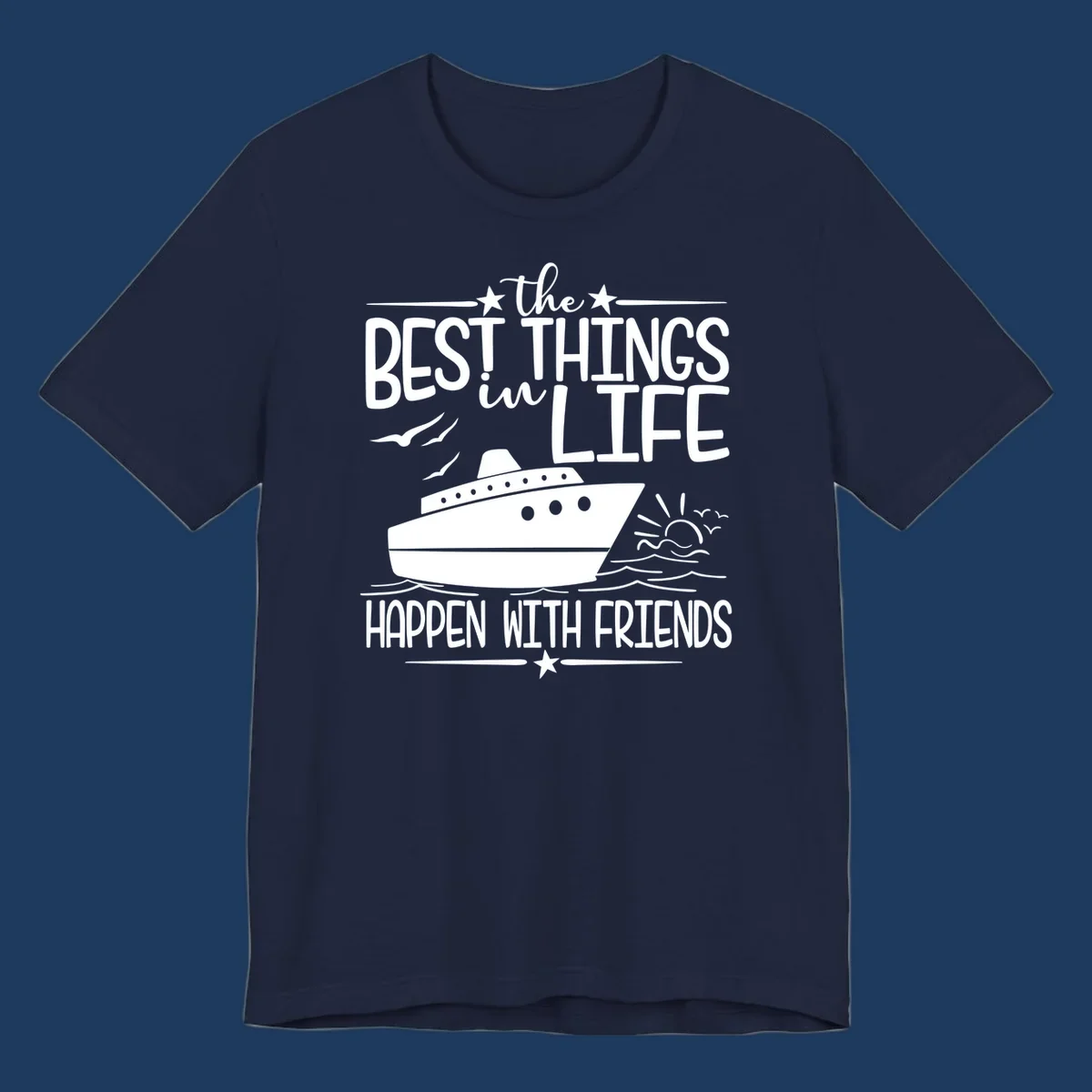 Cruise ship on ocean waves with text 'the best things in life happen with friends' surrounded by stars and sunrise