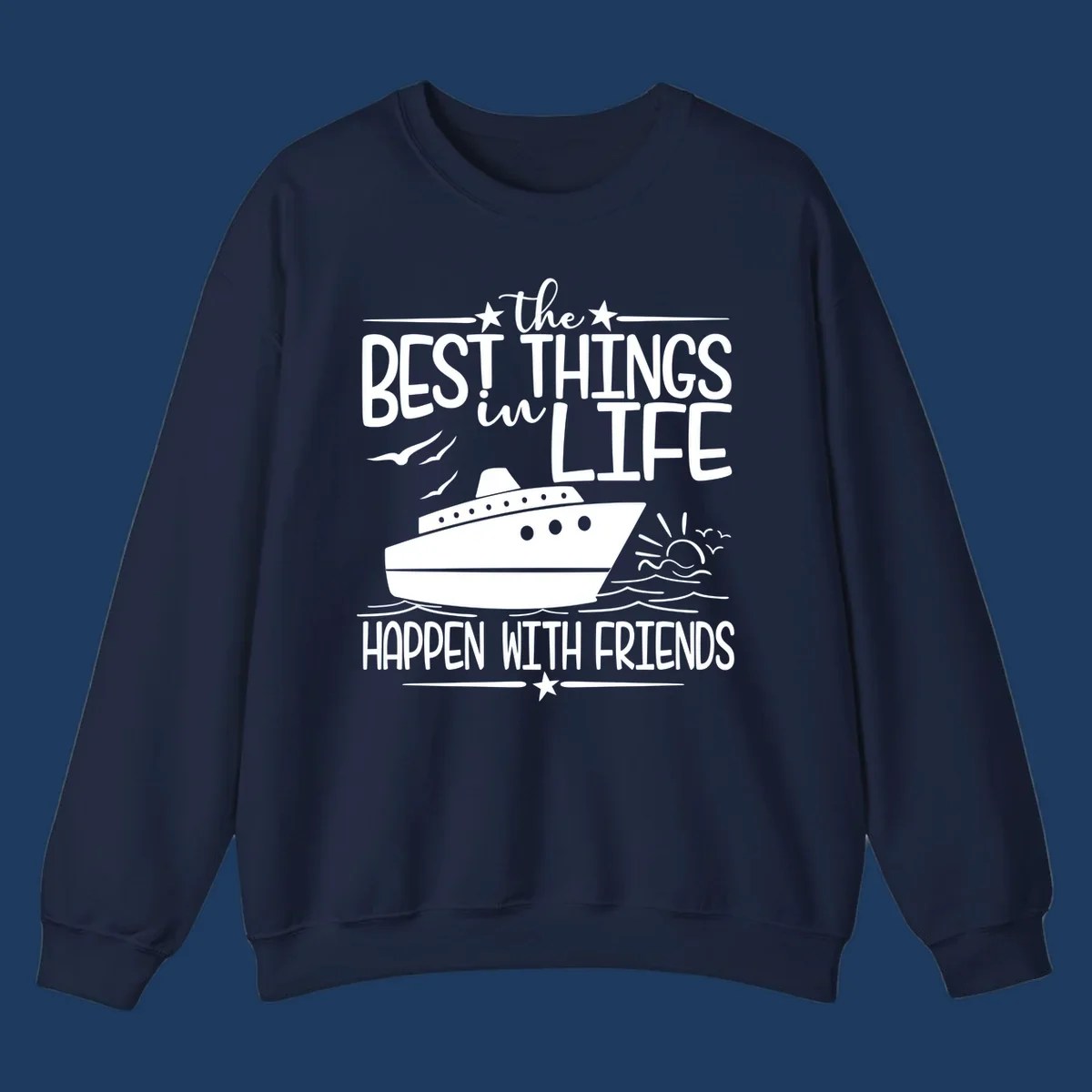 Cruise ship on ocean waves with text 'the best things in life happen with friends' surrounded by stars and sunrise