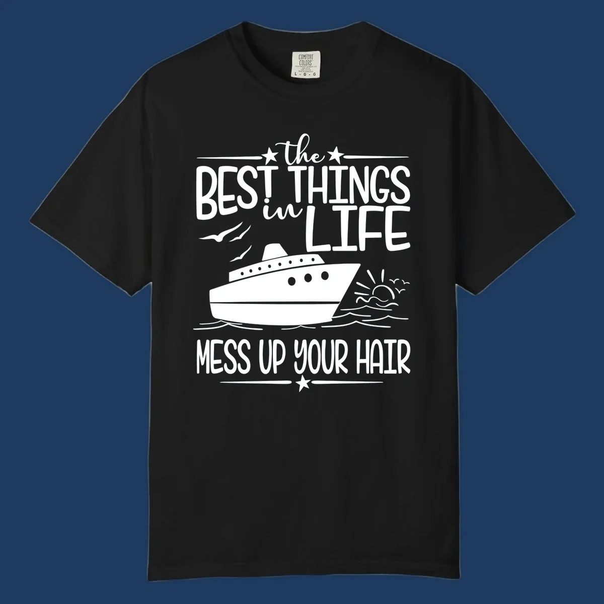 Cruise ship on ocean waves with text 'The Best Things in Life Mess Up Your Hair' design for best-things-mess-up-hair vacation tees