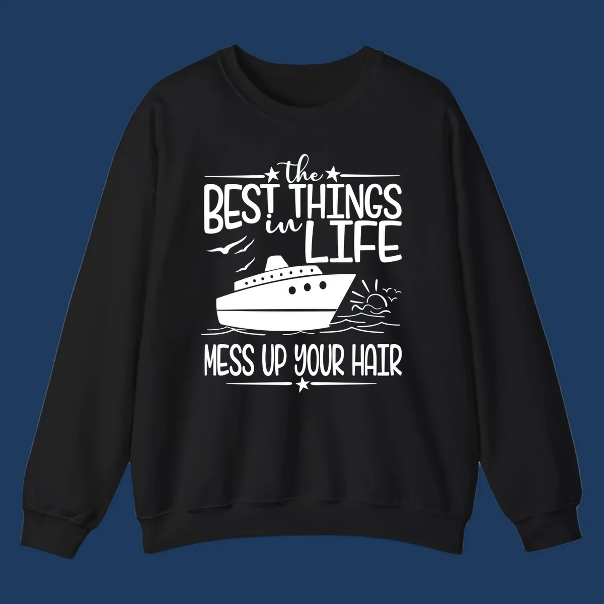 Cruise ship on ocean waves with text 'The Best Things in Life Mess Up Your Hair' design for best-things-mess-up-hair vacation tees