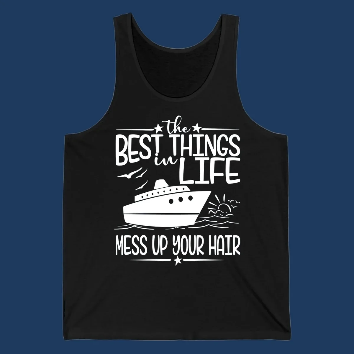 Cruise ship on ocean waves with text 'The Best Things in Life Mess Up Your Hair' design for best-things-mess-up-hair vacation tees