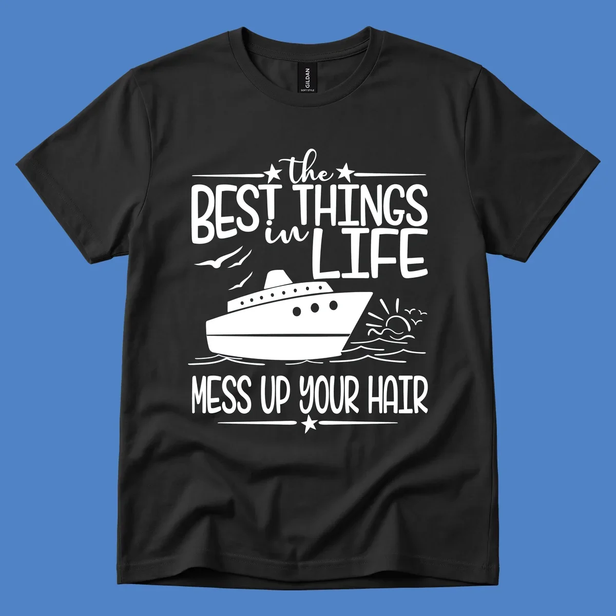 Cruise ship on ocean waves with text 'The Best Things in Life Mess Up Your Hair' design for best-things-mess-up-hair vacation tees