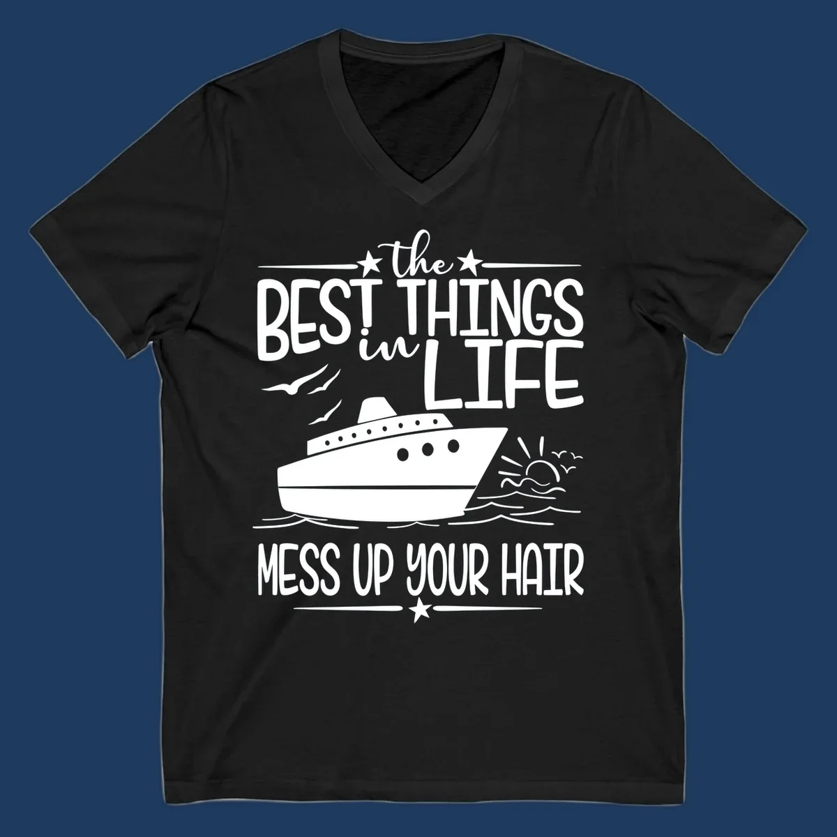 Cruise ship on ocean waves with text 'The Best Things in Life Mess Up Your Hair' design for best-things-mess-up-hair vacation tees
