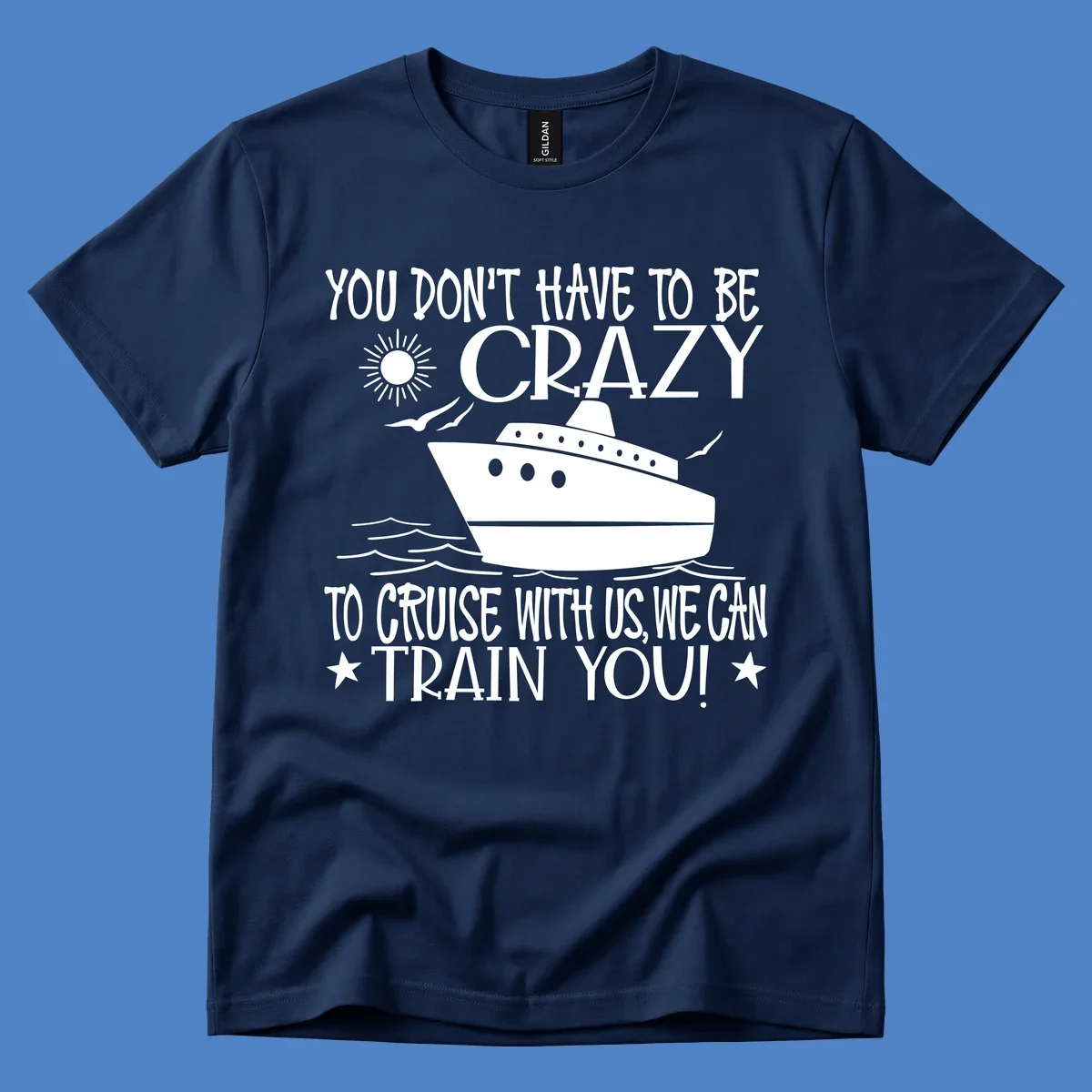 Illustration of a cruise ship with ocean waves and sun, surrounded by text reading 'You Don't Have To Be Crazy To Cruise With Us We Can Train You!' in white lettering on gray background