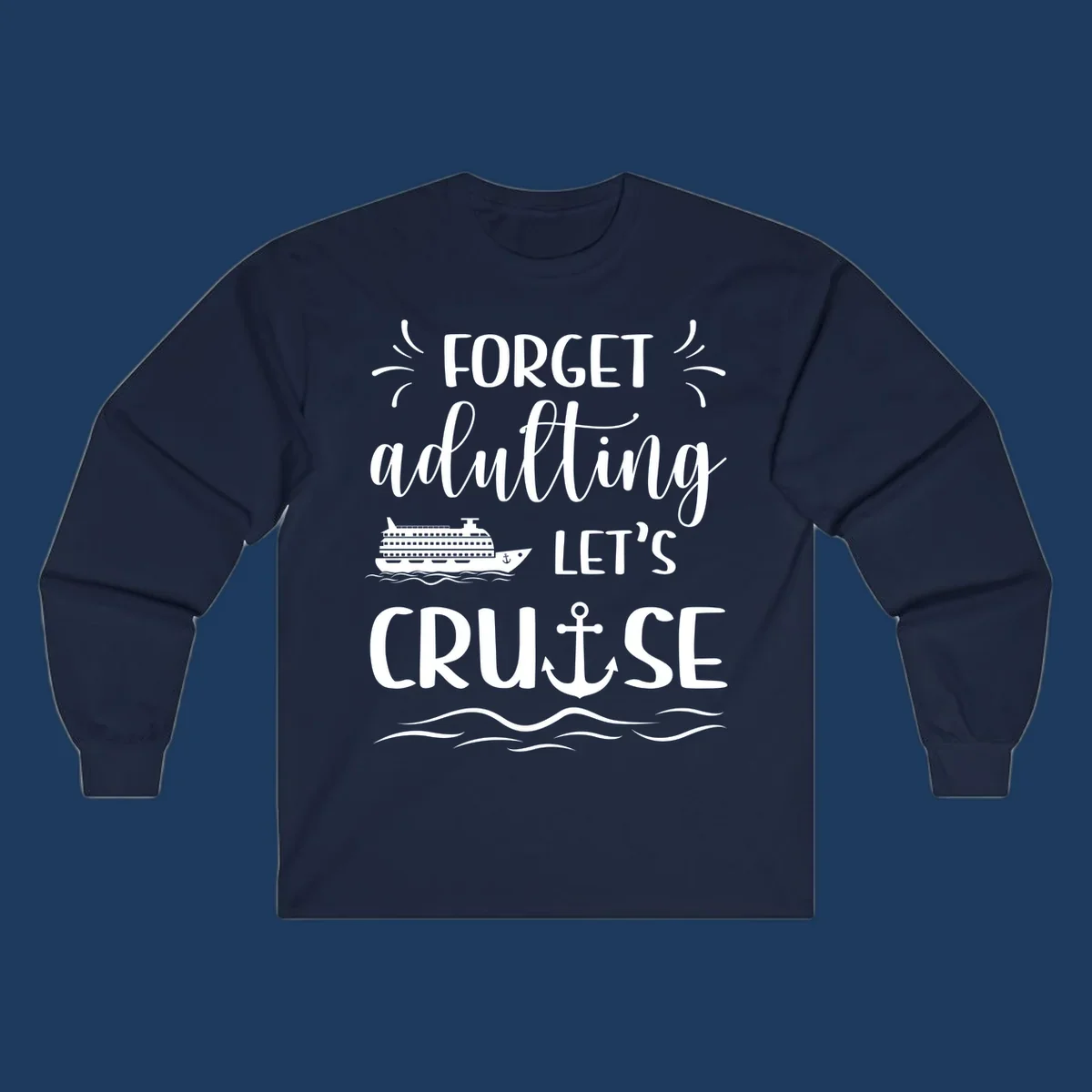 White cruise ship and anchor design with 'Forget adulting Let's Cruise' text on gray background