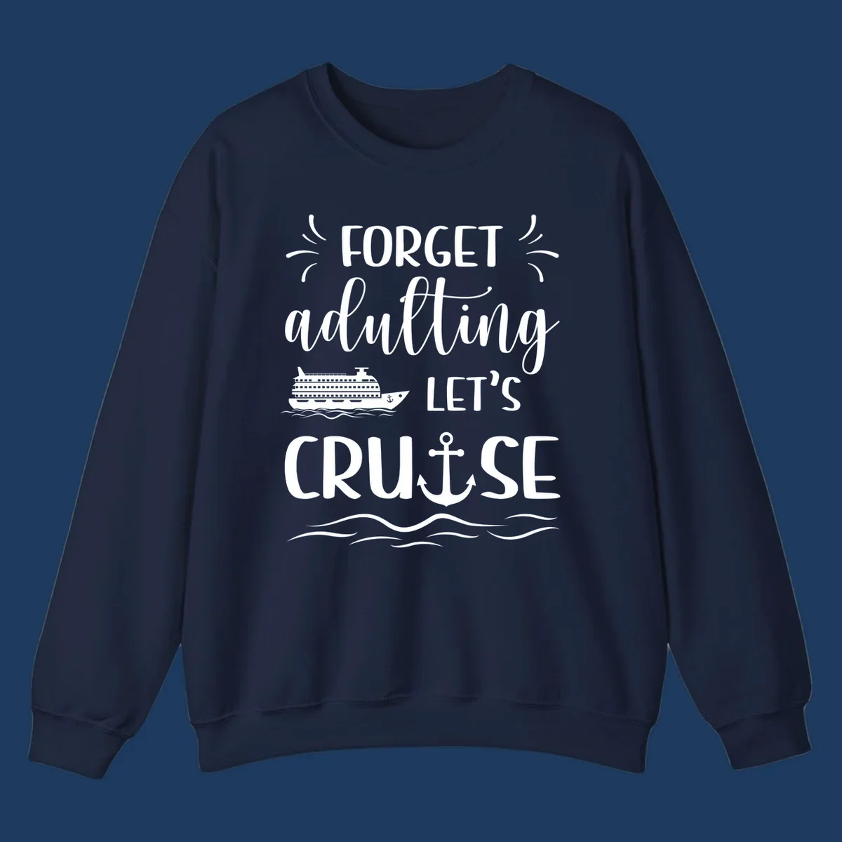 White cruise ship and anchor design with 'Forget adulting Let's Cruise' text on gray background