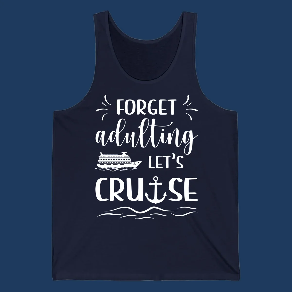 White cruise ship and anchor design with 'Forget adulting Let's Cruise' text on gray background