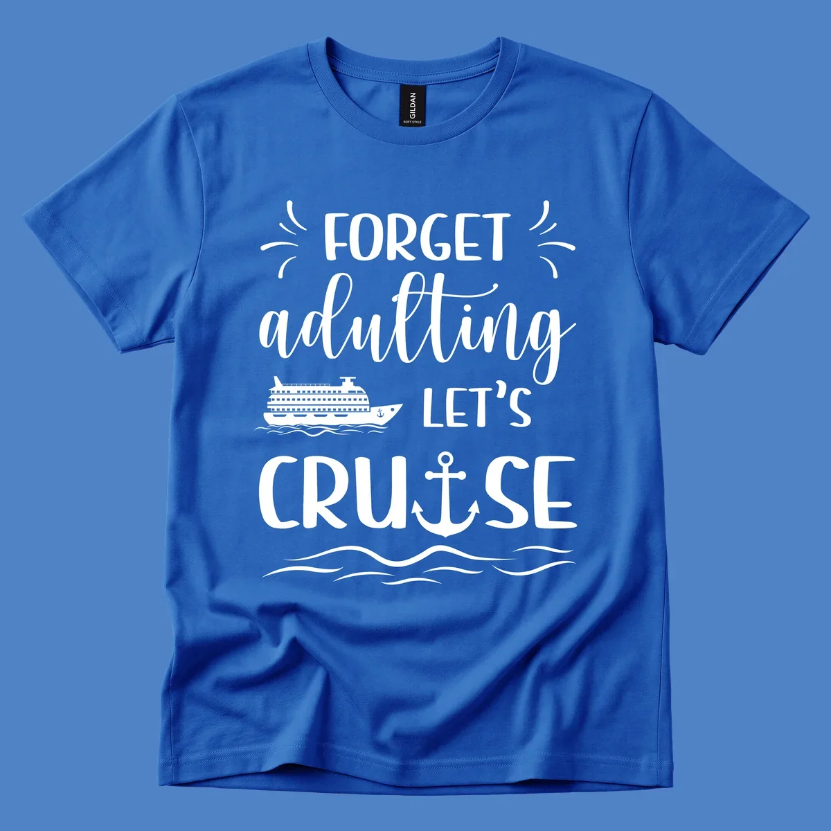 White cruise ship and anchor design with 'Forget adulting Let's Cruise' text on gray background