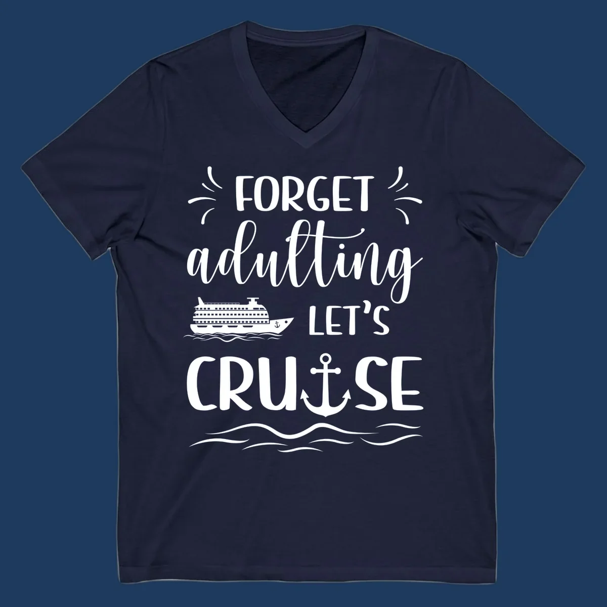 White cruise ship and anchor design with 'Forget adulting Let's Cruise' text on gray background