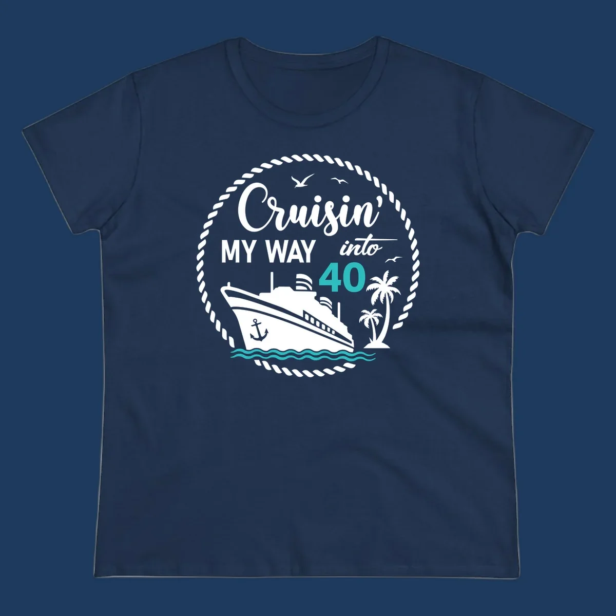 Nautical cruise ship design with text 'Cruisin' My Way into 40' surrounded by palm trees, ocean waves, and rope border