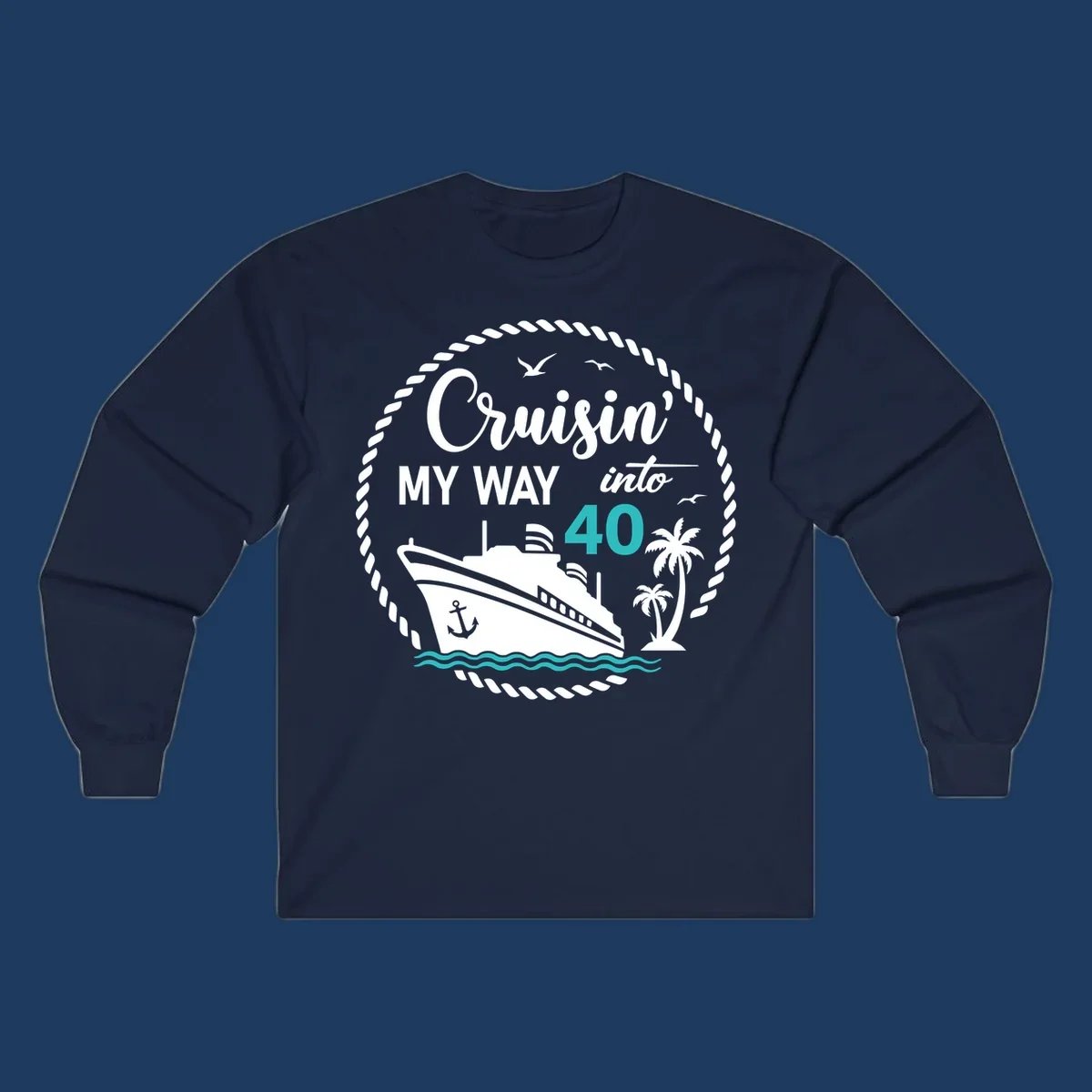 Nautical cruise ship design with text 'Cruisin' My Way into 40' surrounded by palm trees, ocean waves, and rope border