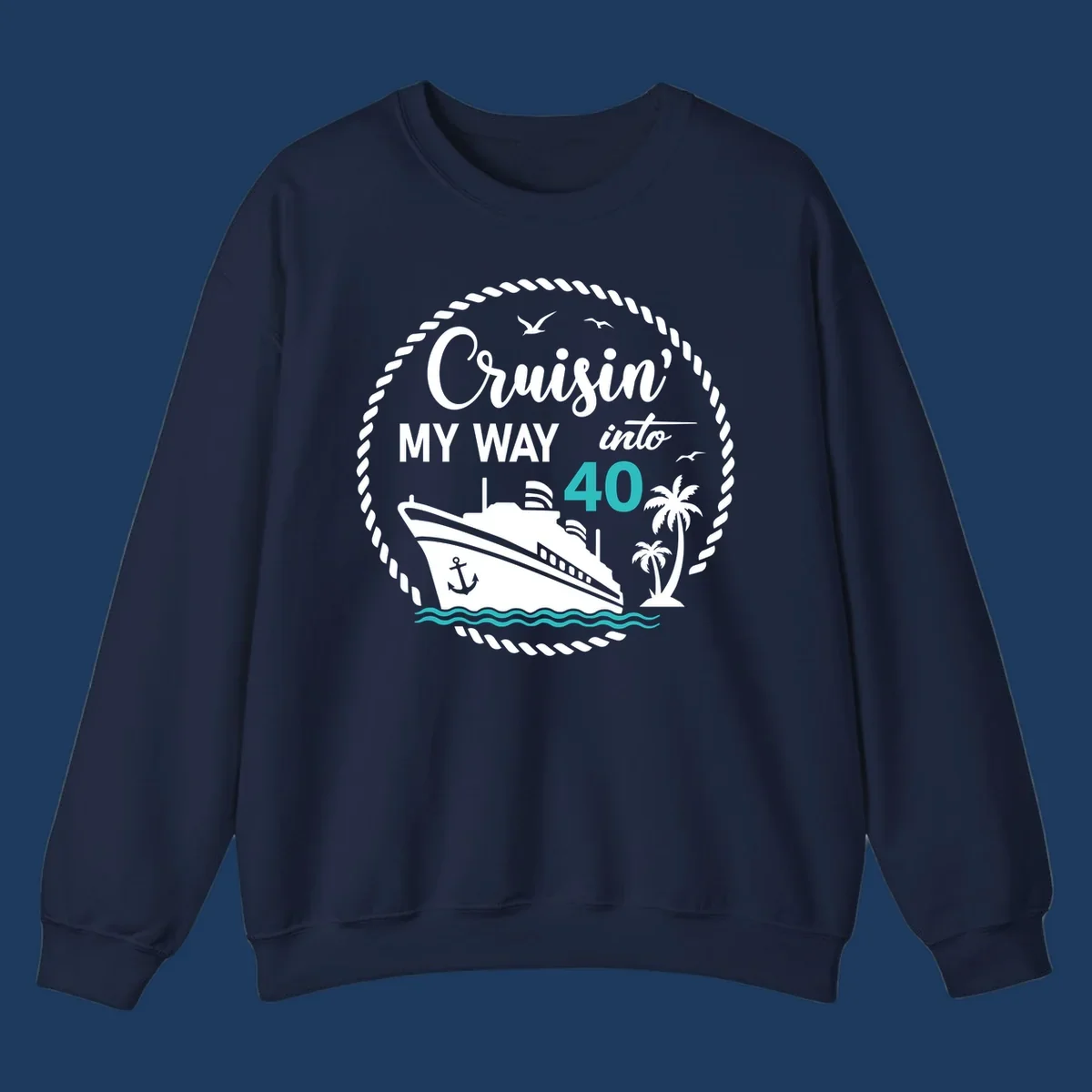 Nautical cruise ship design with text 'Cruisin' My Way into 40' surrounded by palm trees, ocean waves, and rope border