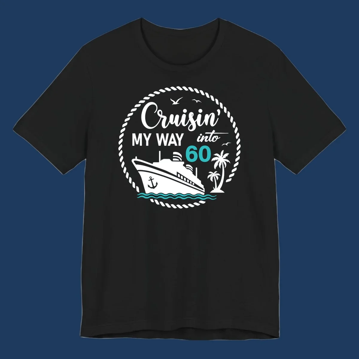 Cruisin into 60 birthday design with cruise ship, palm trees, ocean waves, and rope border in gray and teal