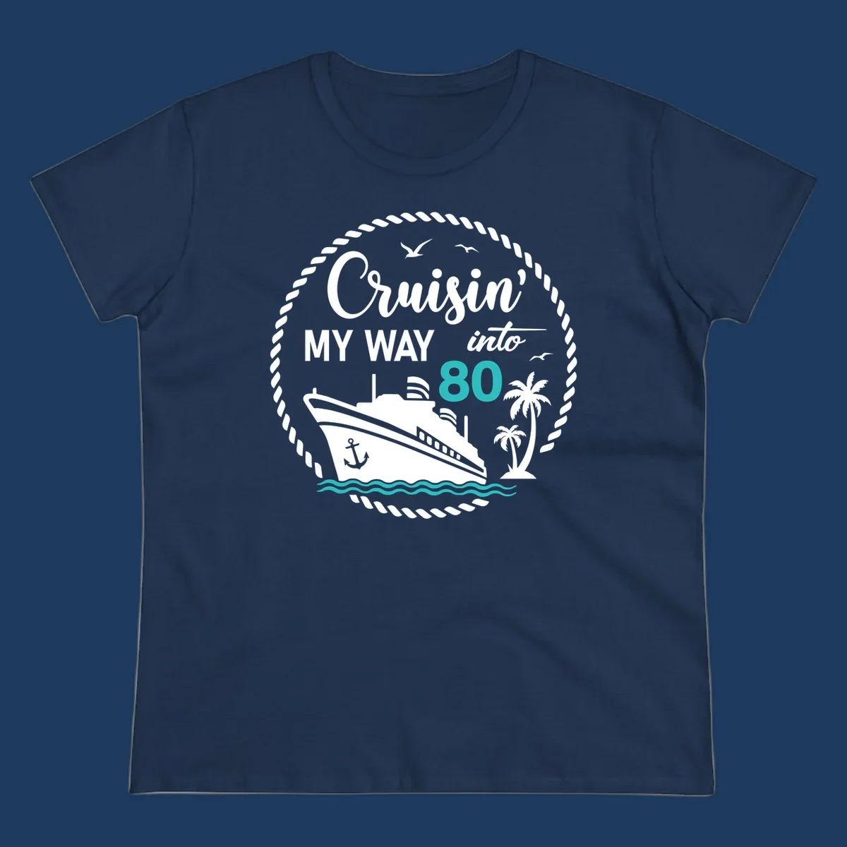 Nautical illustration with cruise ship, palm trees, and ocean waves featuring 'Cruisin' My Way Into 80' text in white and teal