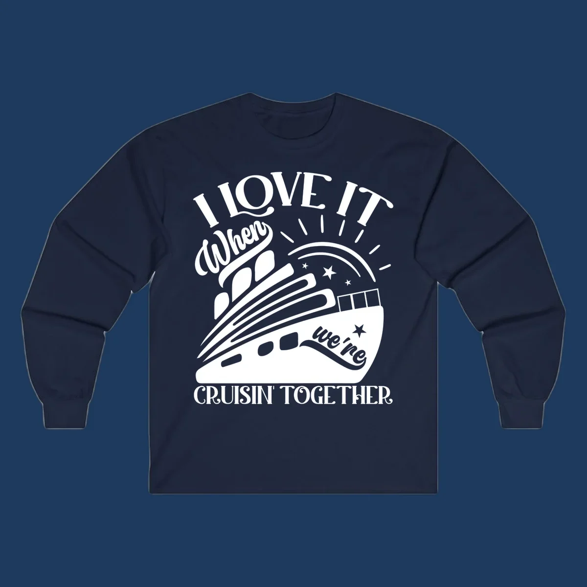 Cruise ship illustration with sun rays and stars, text reads 'I Love It When We're Cruisin' Together' in playful nautical style
