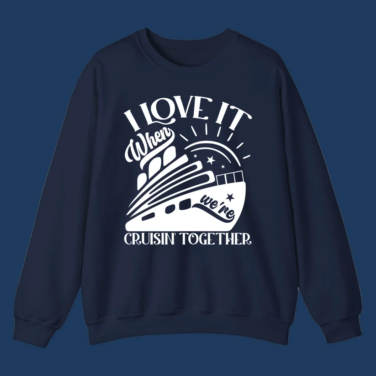 Cruise ship illustration with sun rays and stars, text reads 'I Love It When We're Cruisin' Together' in playful nautical style