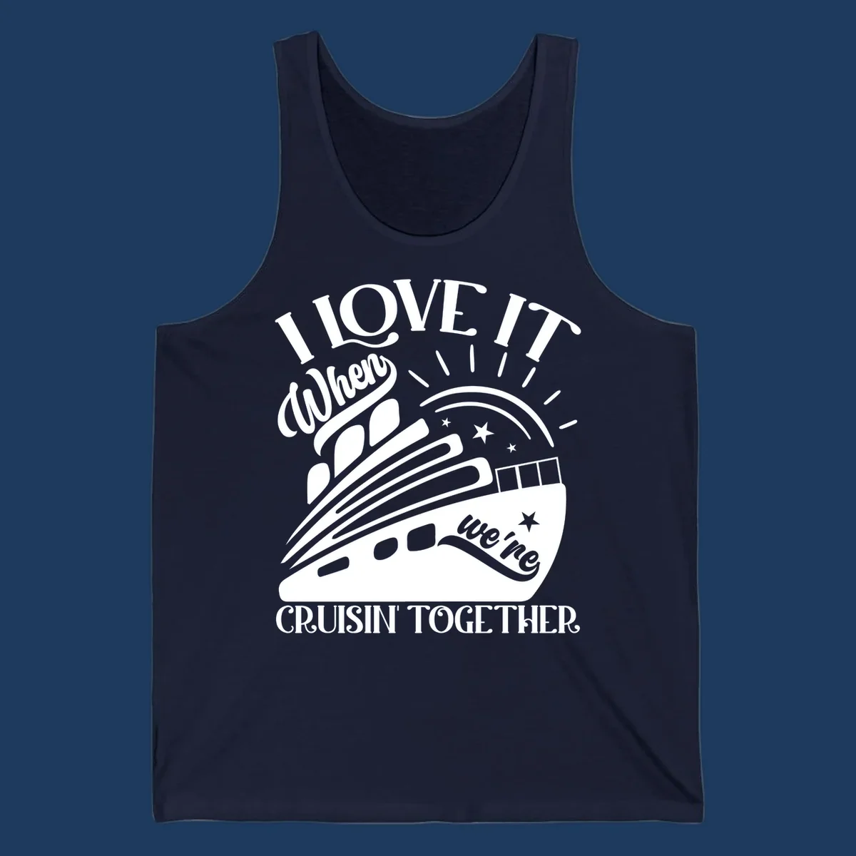 Cruise ship illustration with sun rays and stars, text reads 'I Love It When We're Cruisin' Together' in playful nautical style