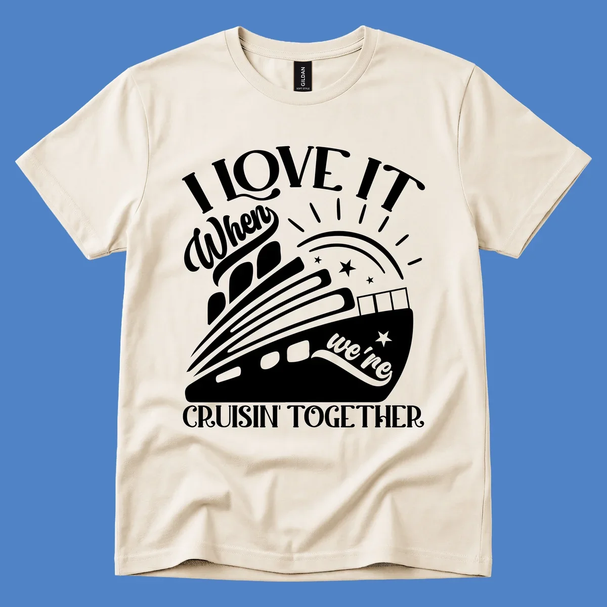 Cruise ship illustration with sun rays and stars, text reads 'I Love It When We're Cruisin' Together' in playful nautical style