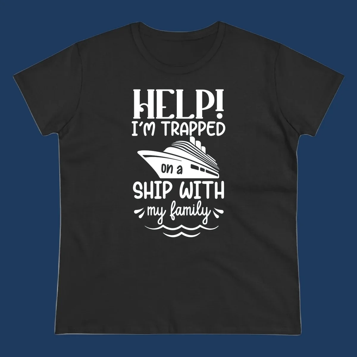 Gray design with white text reading 'Help! I'm trapped on a ship with my family' featuring a cruise ship and ocean waves illustration