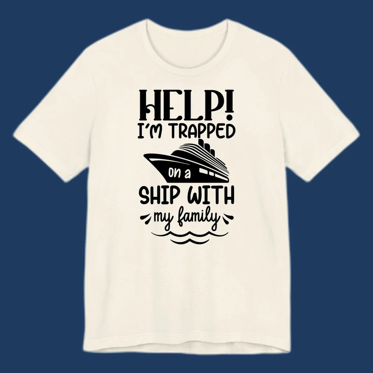 Gray design with white text reading 'Help! I'm trapped on a ship with my family' featuring a cruise ship and ocean waves illustration
