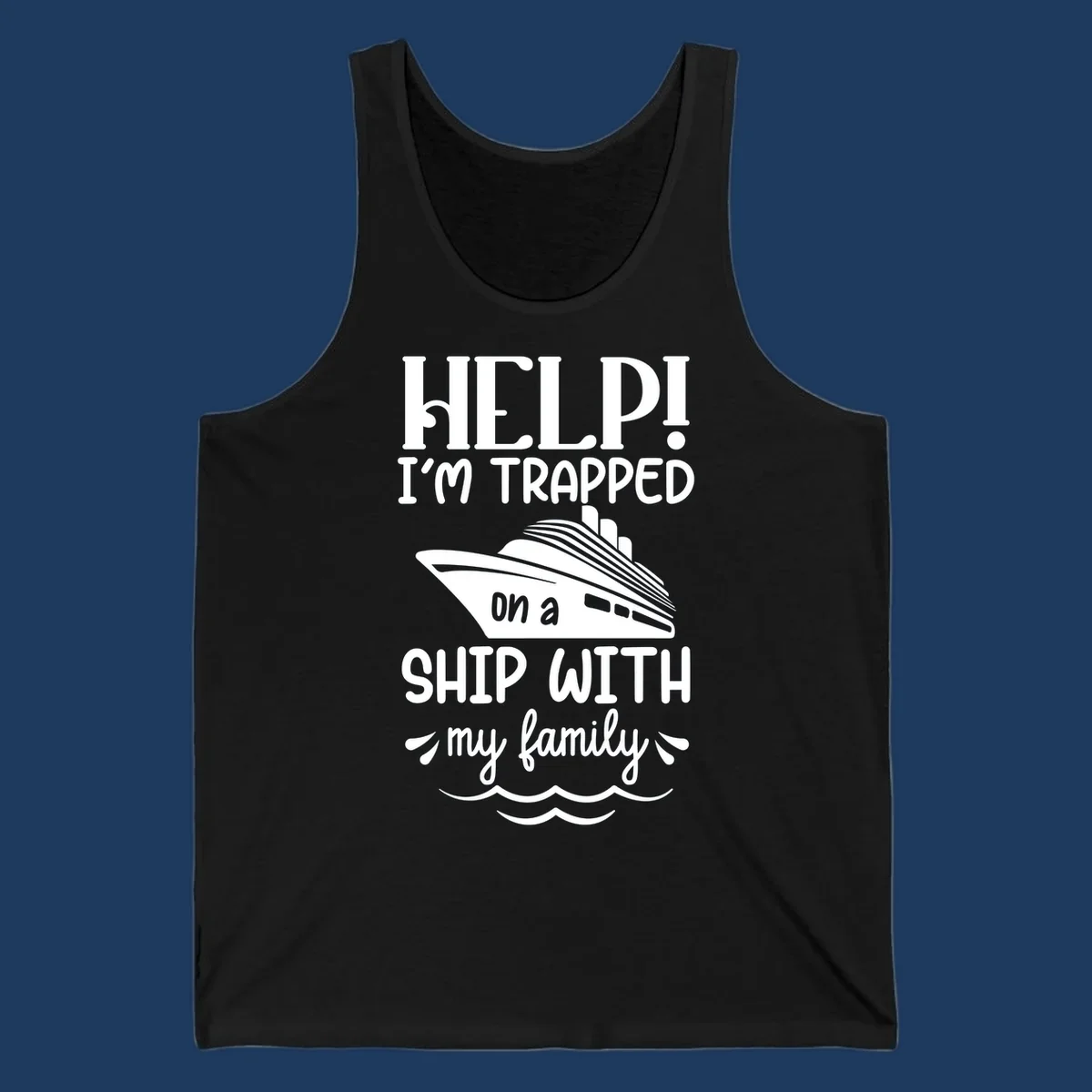 Gray design with white text reading 'Help! I'm trapped on a ship with my family' featuring a cruise ship and ocean waves illustration