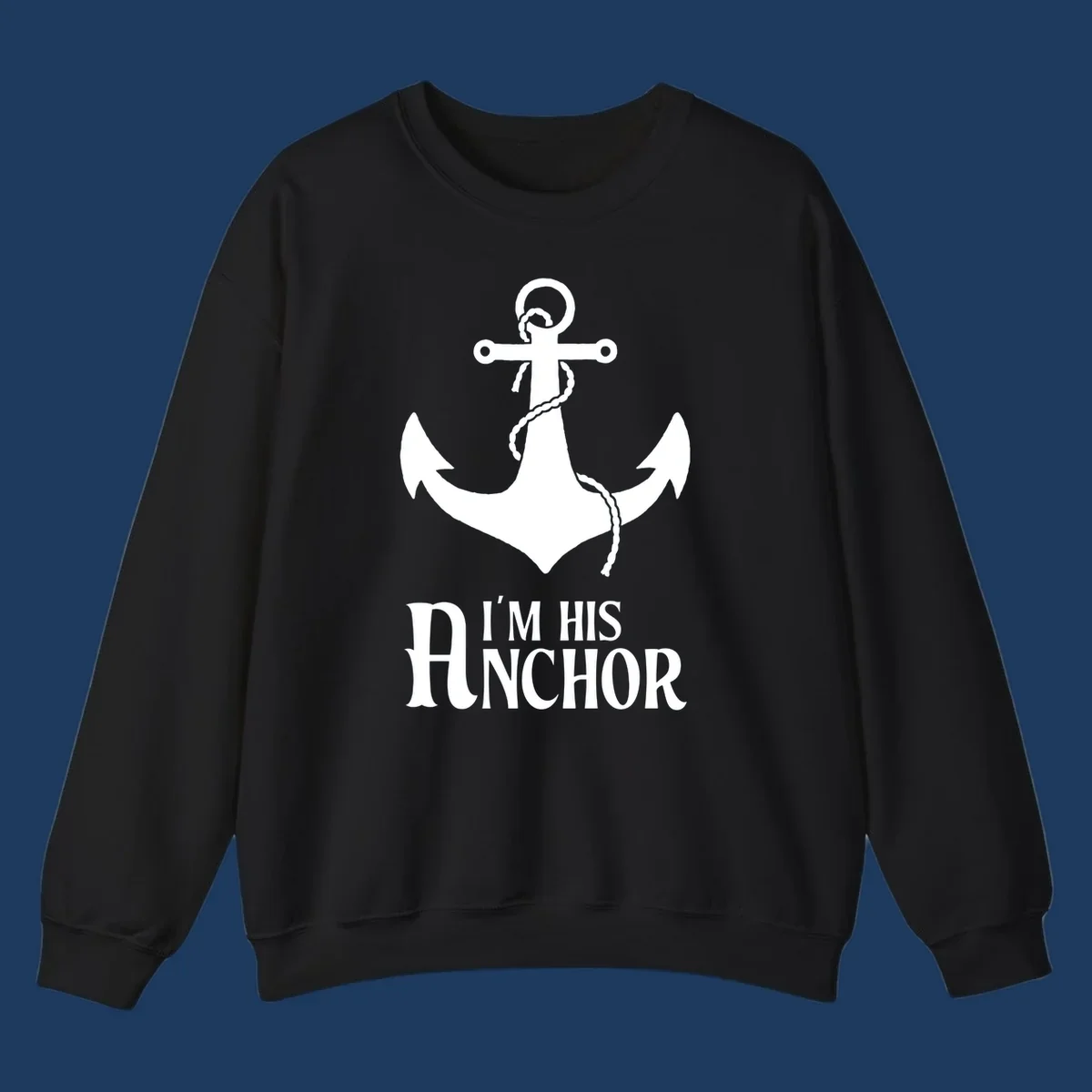 White anchor with coiled rope and text 'I'M HIS ANCHOR' on gray background - his-anchor-cruise design