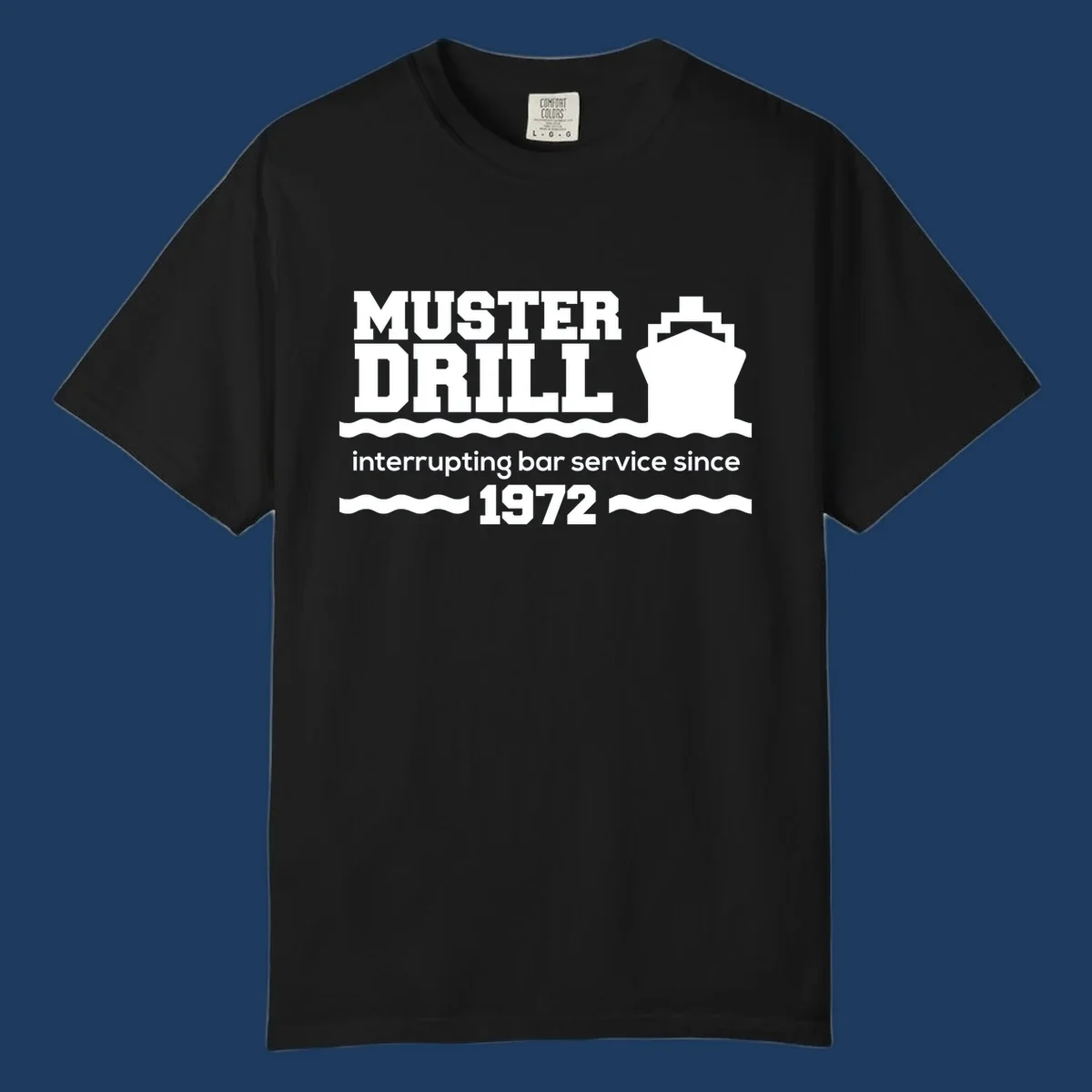 Vintage-style muster drill design with ship silhouette and waves, reading 'interrupting bar service since 1972' in white text on gray background