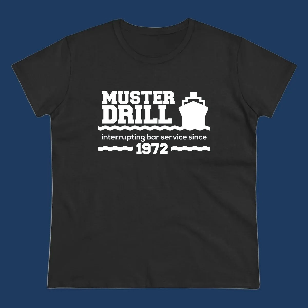 Vintage-style muster drill design with ship silhouette and waves, reading 'interrupting bar service since 1972' in white text on gray background
