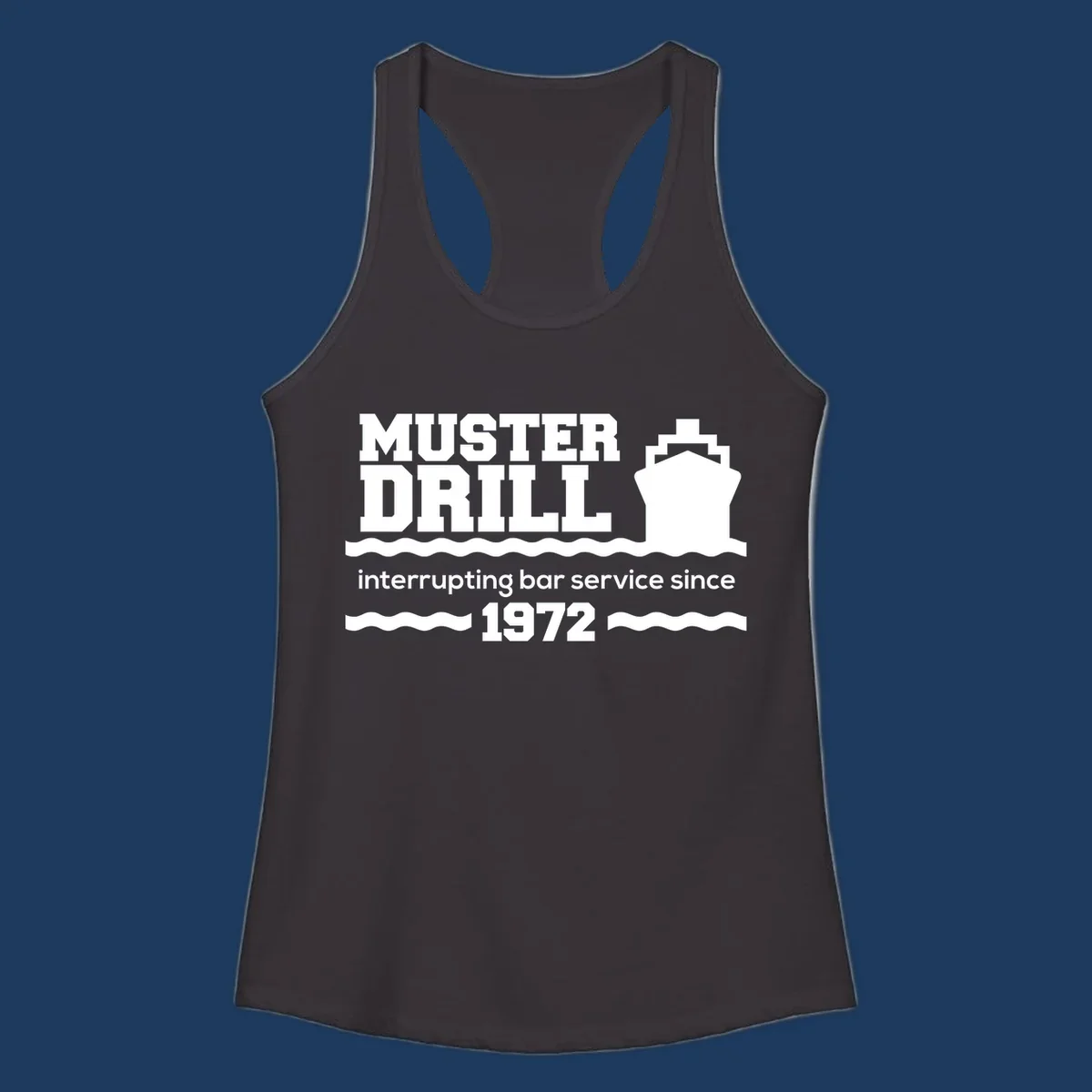 Vintage-style muster drill design with ship silhouette and waves, reading 'interrupting bar service since 1972' in white text on gray background