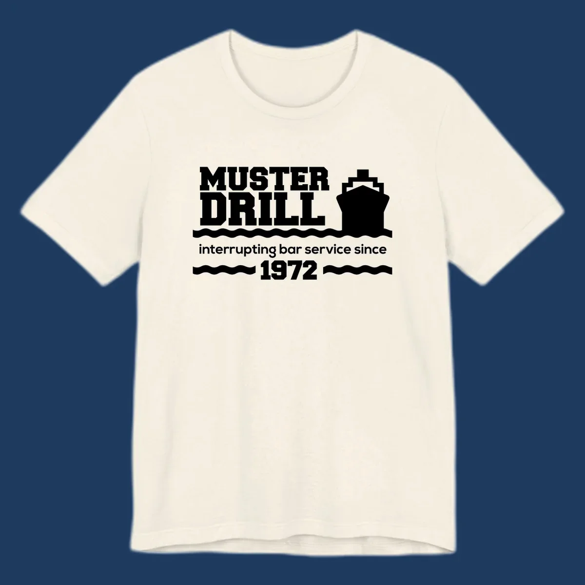 Vintage-style muster drill design with ship silhouette and waves, reading 'interrupting bar service since 1972' in white text on gray background