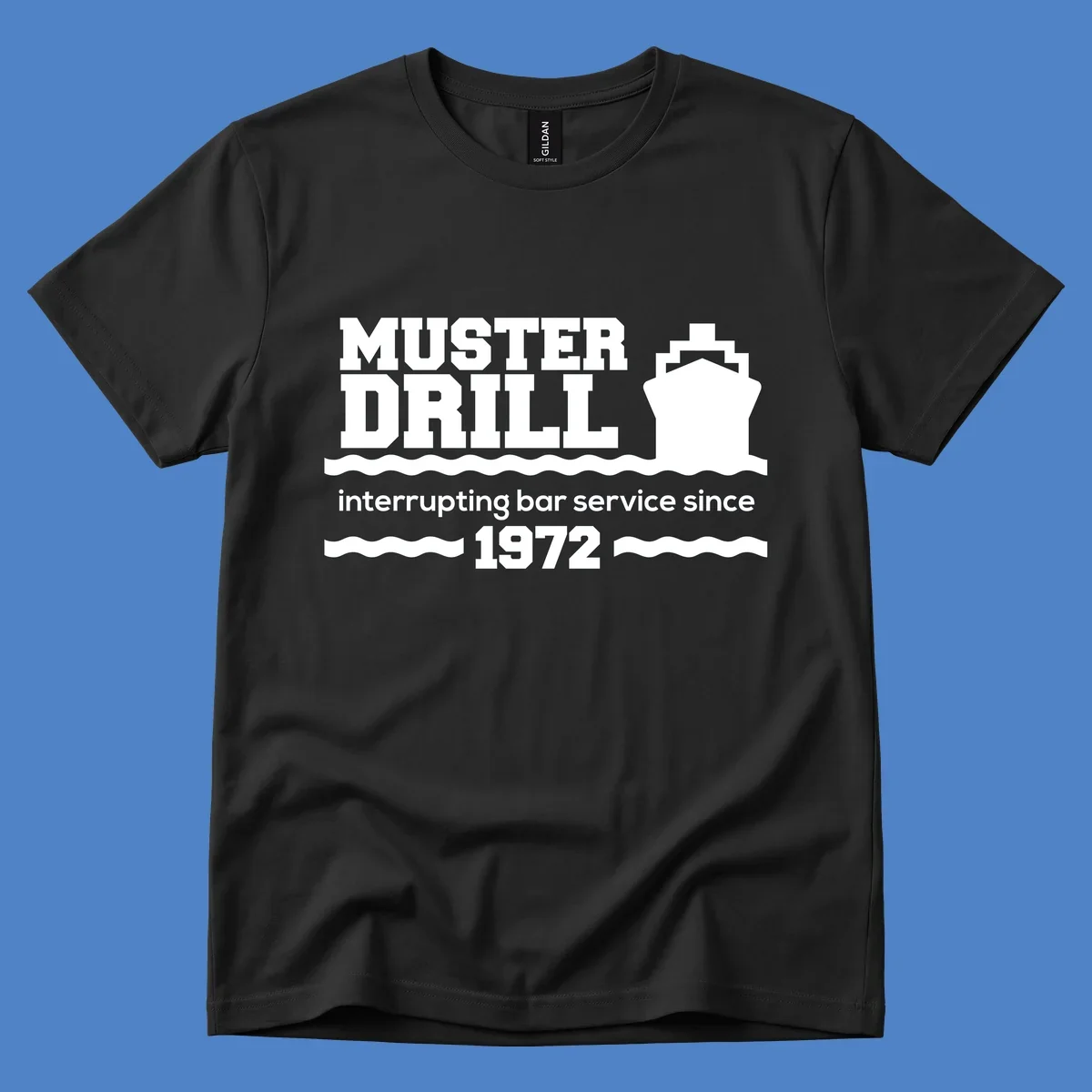 Vintage-style muster drill design with ship silhouette and waves, reading 'interrupting bar service since 1972' in white text on gray background