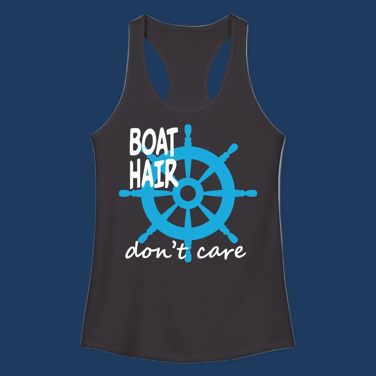 Blue ship's wheel graphic with white text reading 'BOAT HAIR don't care' - nautical cruise humor design