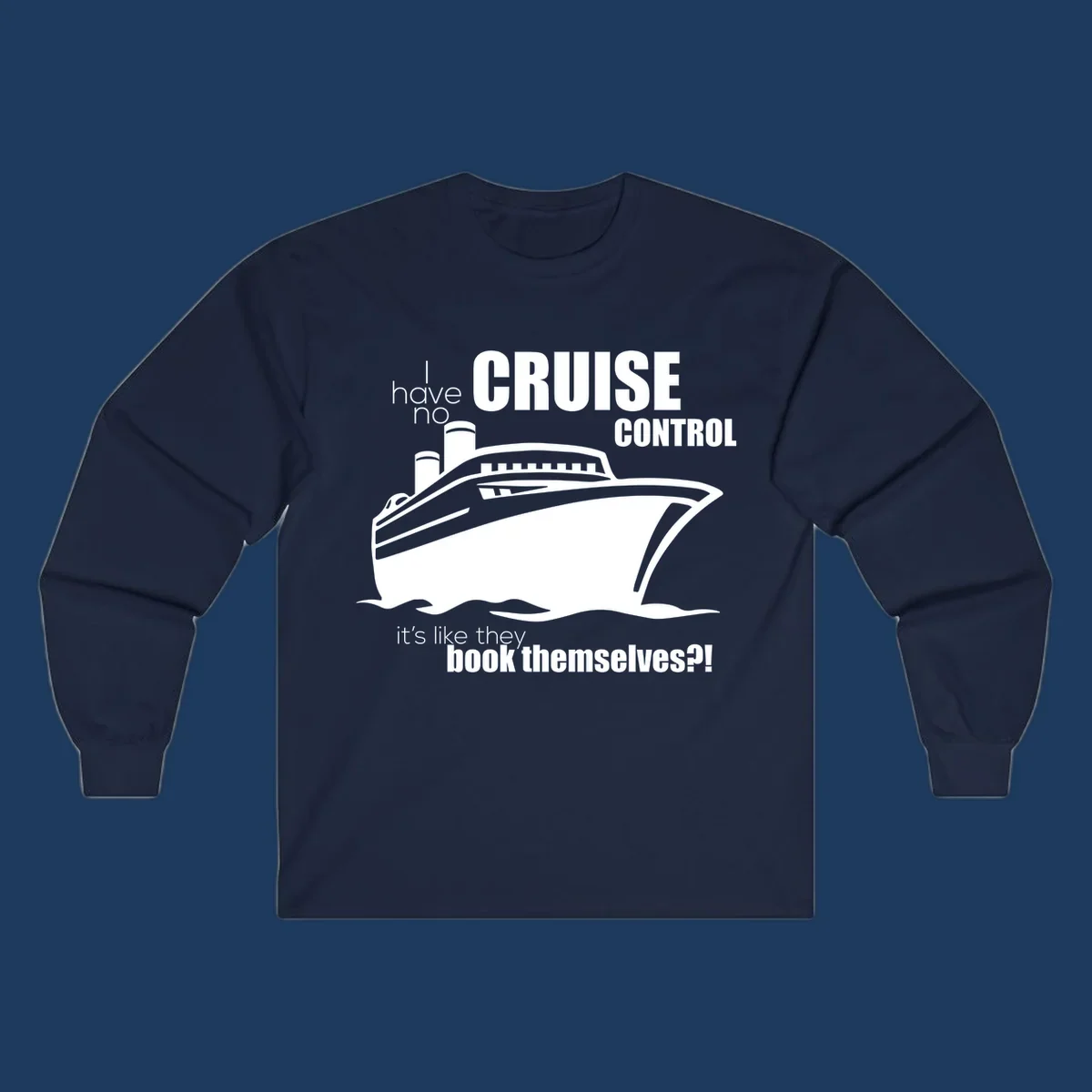 Gray and white illustration of a cruise ship with text reading 'I have no cruise control, it's like they book themselves?!'