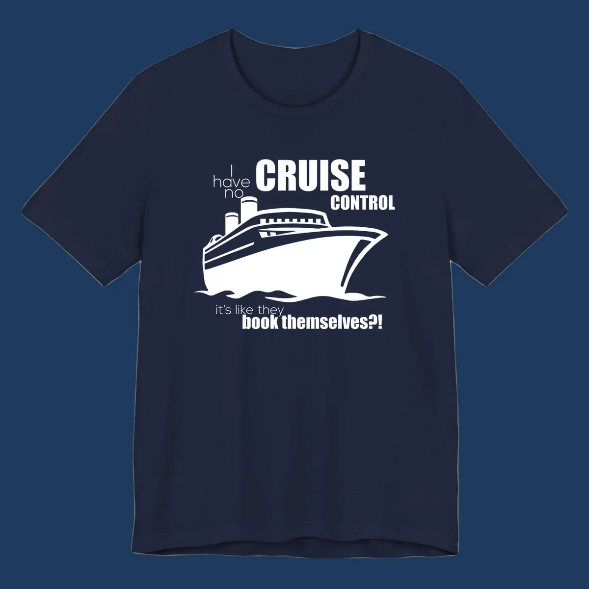 Gray and white illustration of a cruise ship with text reading 'I have no cruise control, it's like they book themselves?!'