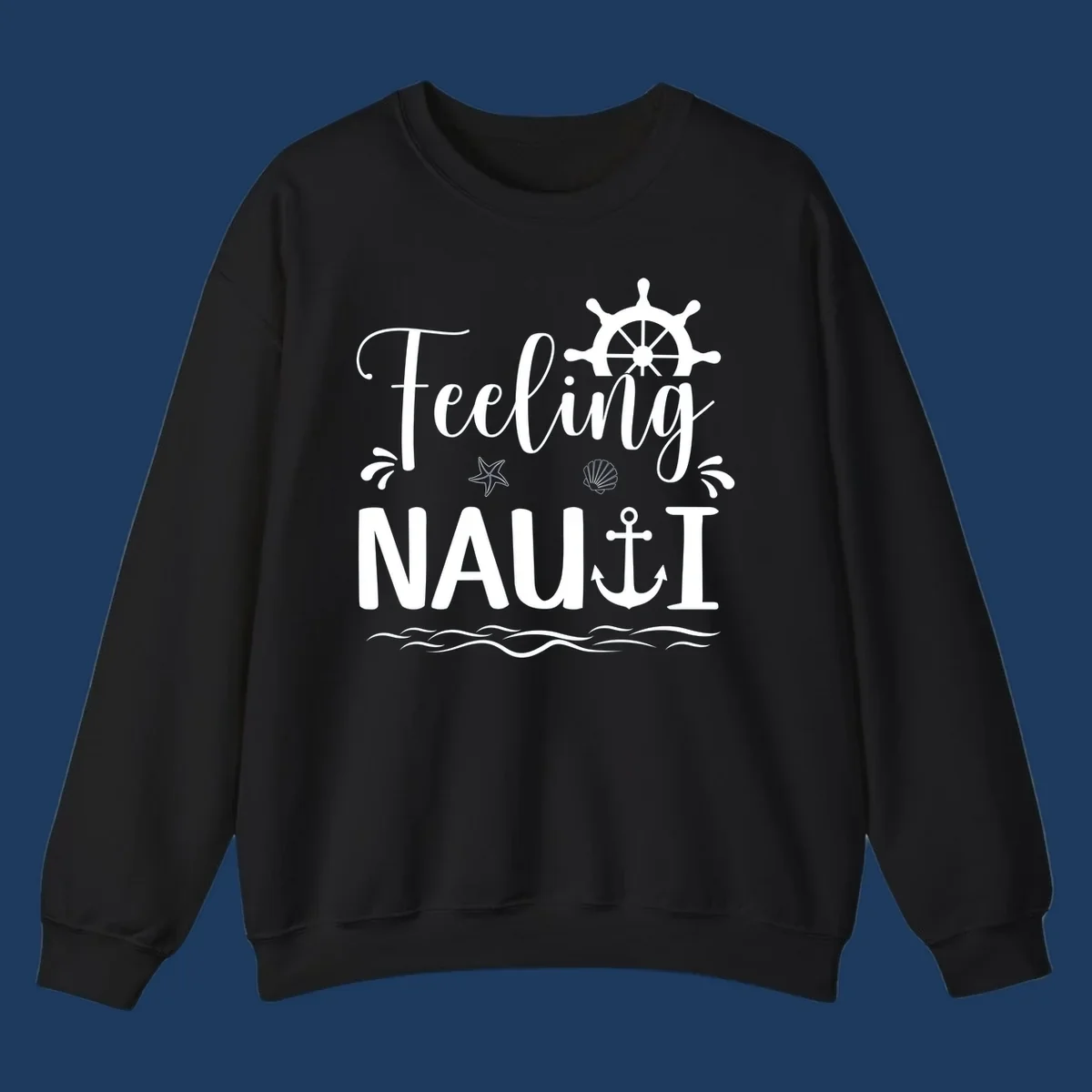 White nautical design with 'Feeling NAUTI' text, ship wheel, anchor, starfish, seashell and waves on gray background