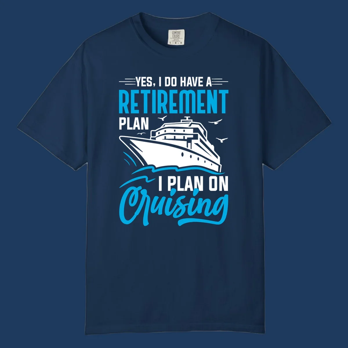 Cruise ship illustration with text reading 'Yes, I do have a retirement plan I plan on cruising' - retirement-plan-cruising design
