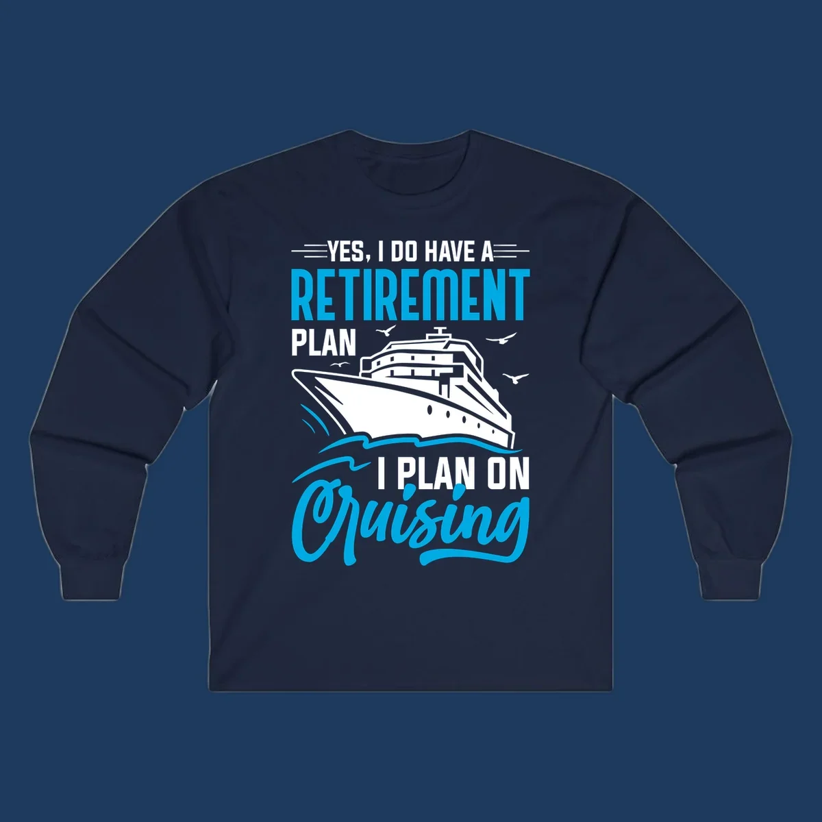 Cruise ship illustration with text reading 'Yes, I do have a retirement plan I plan on cruising' - retirement-plan-cruising design