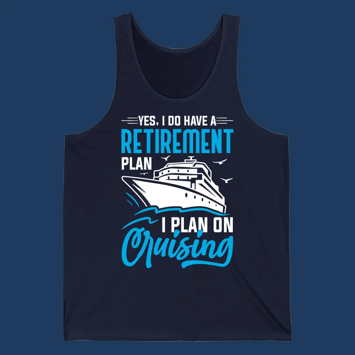 Cruise ship illustration with text reading 'Yes, I do have a retirement plan I plan on cruising' - retirement-plan-cruising design