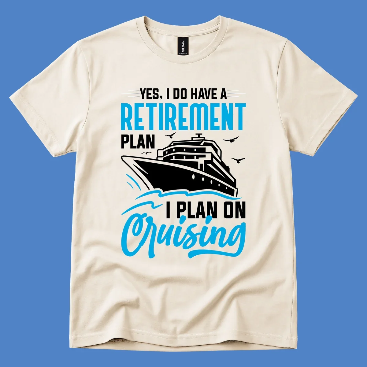 Cruise ship illustration with text reading 'Yes, I do have a retirement plan I plan on cruising' - retirement-plan-cruising design