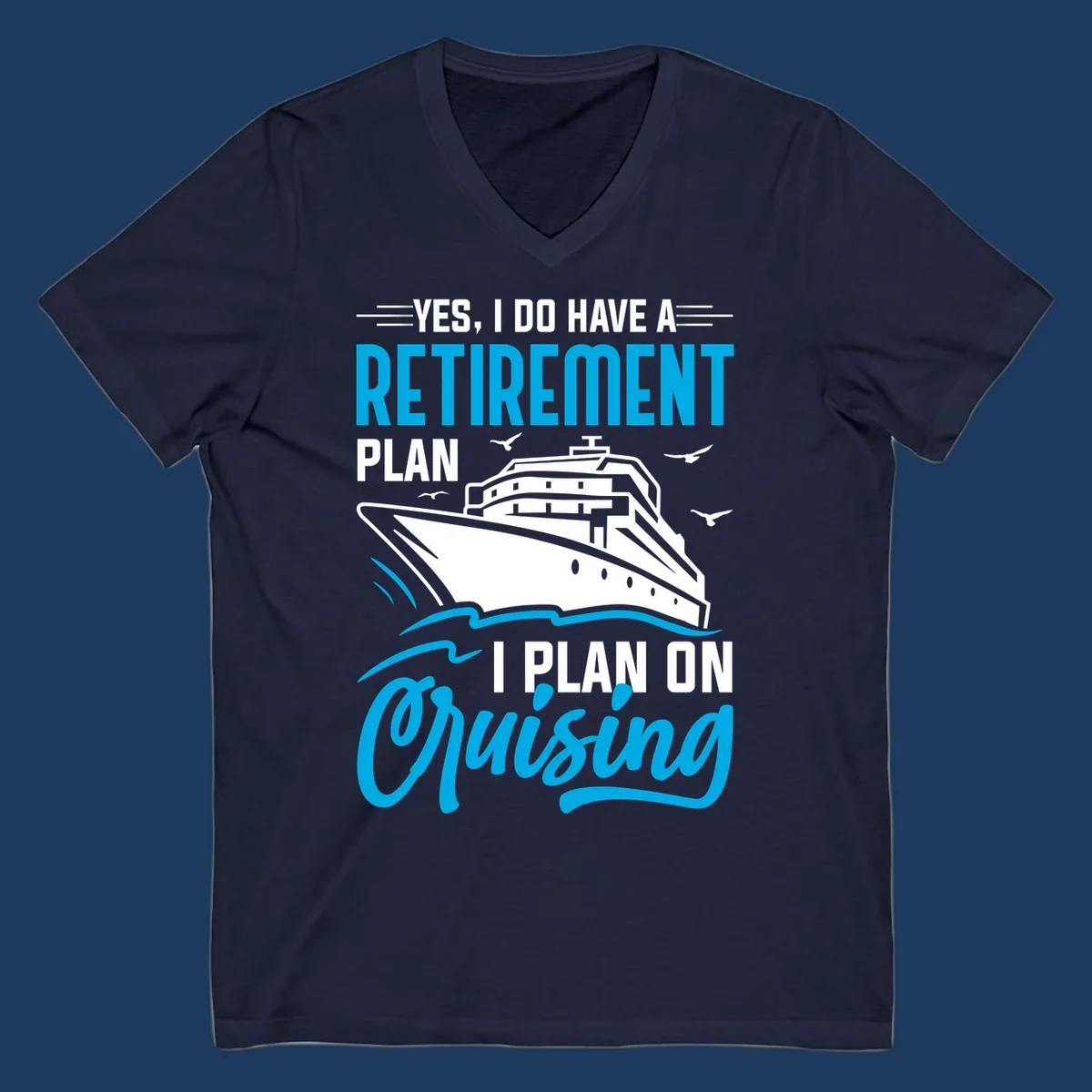 Cruise ship illustration with text reading 'Yes, I do have a retirement plan I plan on cruising' - retirement-plan-cruising design