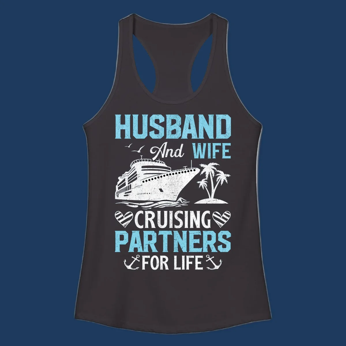 Vintage-style cruise ship with palm trees and ocean waves, text reading 'Husband and Wife Cruising Partners For Life' with decorative anchors and hearts