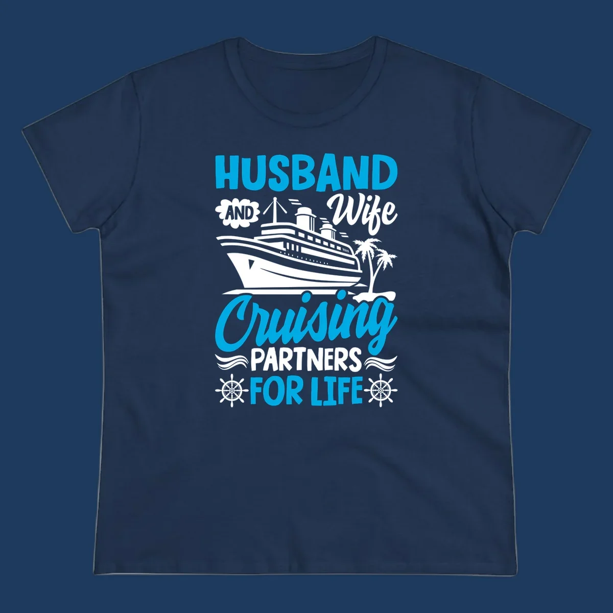 Nautical design with cruise ship, palm trees, and ship wheels with text 'Husband and Wife Cruising Partners for Life' in blue and white.