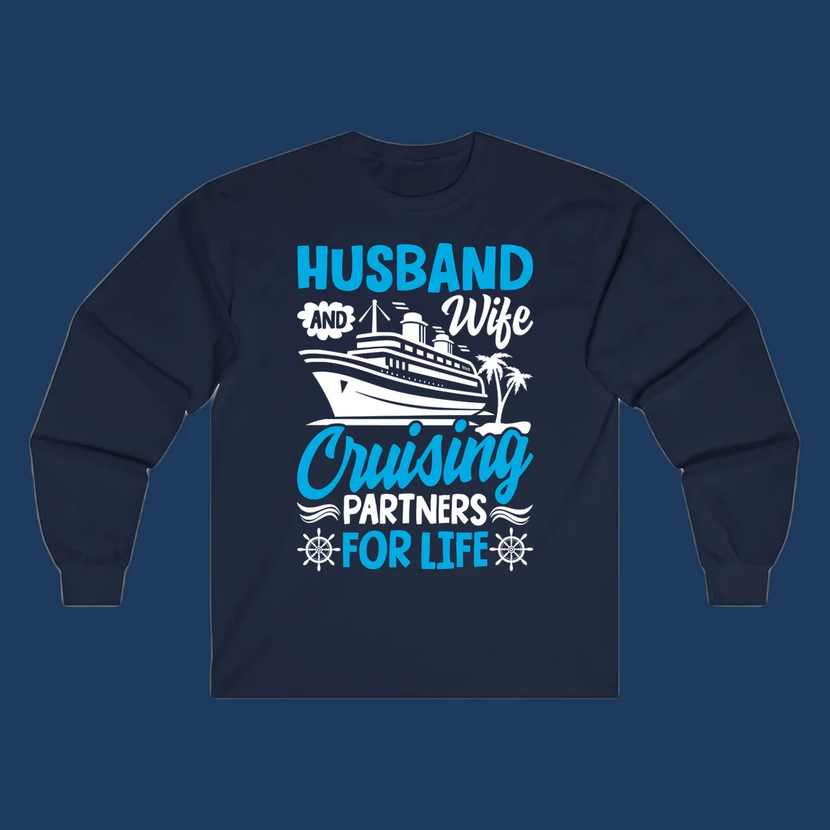 Nautical design with cruise ship, palm trees, and ship wheels with text 'Husband and Wife Cruising Partners for Life' in blue and white.